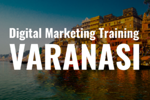 Digital Marketing Training Varanasi